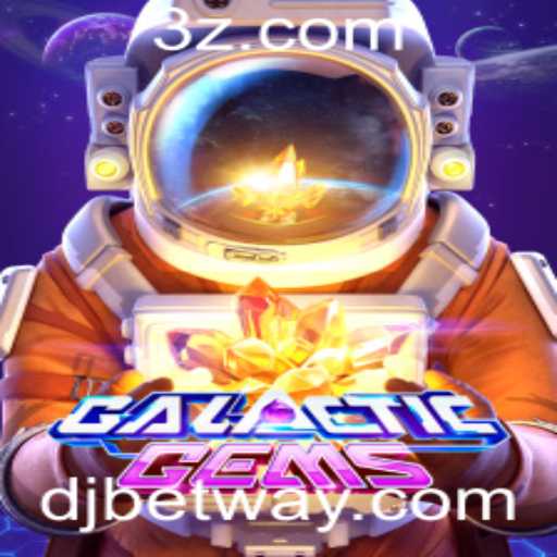 Descubra o Fascinante Universo de GalacticGems com Djbet